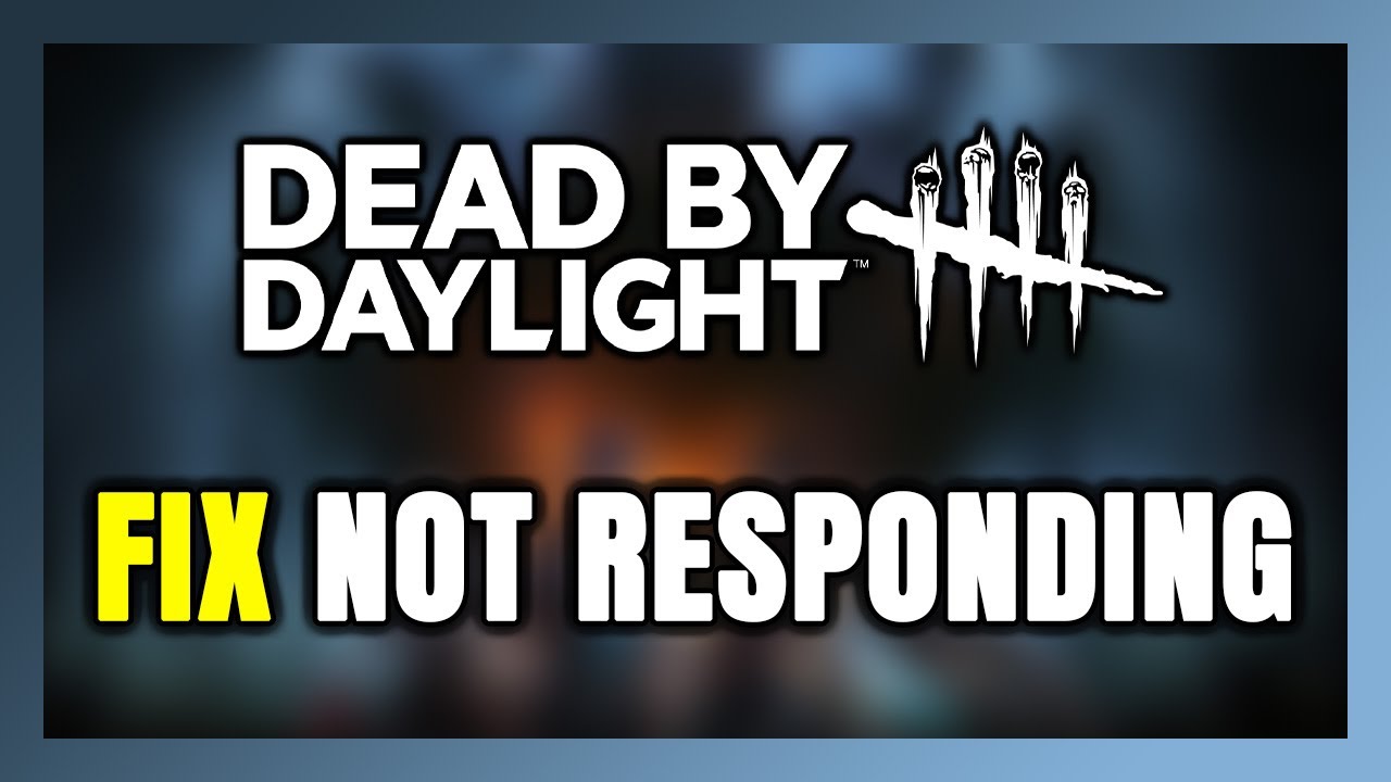 How to FIX Dead by Daylight Not Responding! - YouTube