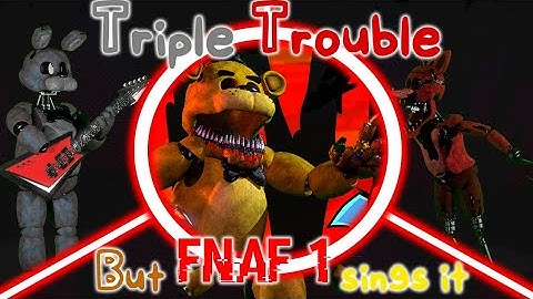 Triple Trouble but FNaF 1 Sings it 🎶 (FNF Triple Trouble but FNaF 1 Sings)