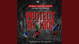 Protect the kids (feat. Rude Kid Venda & DG Lampady)