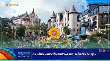 ĐÀ NẴNG NÂNG TẦM THƯƠNG HIỆU ĐIỂM ĐẾN DU LỊCH