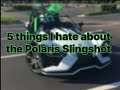 5 Things I hate about the Polaris Slingshot