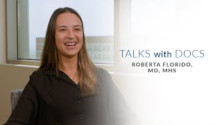 Roberta Florido, MD, MHS | Talks with Docs