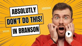 7 Worst Tourist Mistakes to Avoid in Branson Missouri