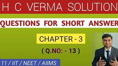 H C VERMA CHAPTER 3 SOLUTION I QUESTIONS FOR SHORT ANSWERQ NO - 13 I PHYSICS TUITION RAHUL KUMAR I