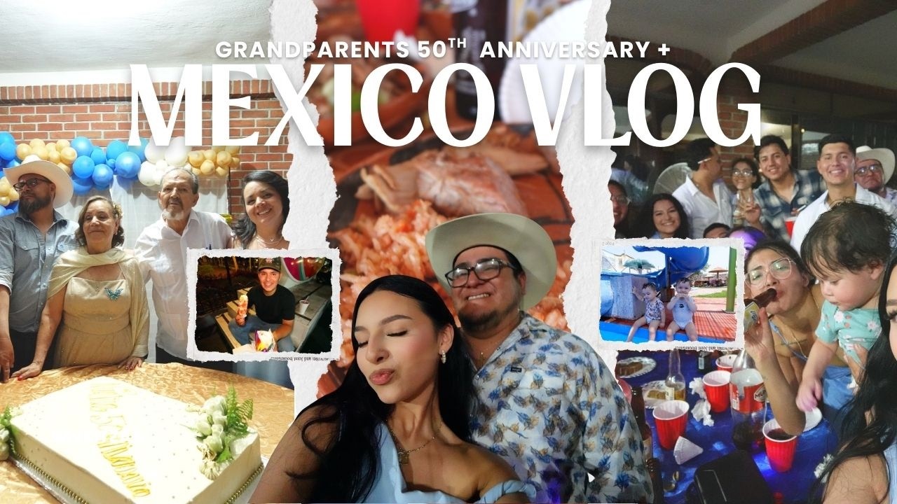 mexico vlogg | grandparents 50th wedding anvrsy
