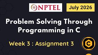 NPTEL Problem Solving through Programming in C ASSIGNMENT 3 ANSWERS 2026 July Week 3 Quiz Solution