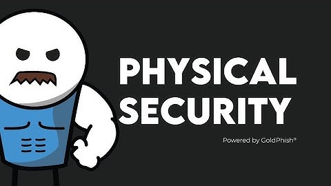The Role of Physical Security in a Comprehensive Cybersecurity Strategy  | GoldPhish