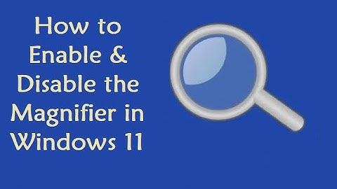 How to I enable & disable the Magnifier on Windows 10 || Windows 11