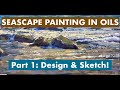 Seascape Painting in Oils | Part 1/2: Design and Sketch