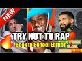 TRY NOT TO RAP🔥 (IMPOSSIBLE!) *Back To School Edition* (Drake, NBA Youngboy, and More!)