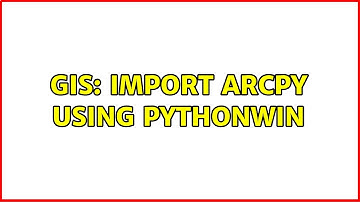 GIS: Import Arcpy using PythonWin (2 Solutions!!)