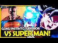 GOKU COM INSTINTO SUPERIOR VS SUPERMAN: QUEM VENCERIA?