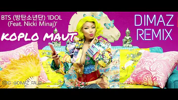 BTS 방탄소년단 'IDOL Feat Nicki Minaj' DANGDUT KOPLO MAUT (DIMAZ REMIX) Official Audio