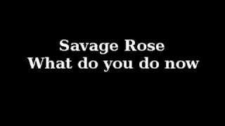 Miniatura de "Savage Rose - What do you do now"