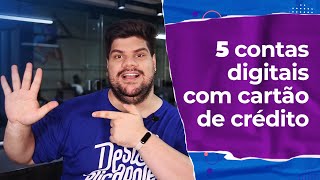 Contas Digitais Com Cartão de Crédito: As 5 Melhores