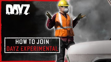 Hoe word je lid van DayZ Experimental?