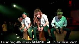 Launching Album ke 2 RUMPUT LAUT 'Kita Bersaudara'