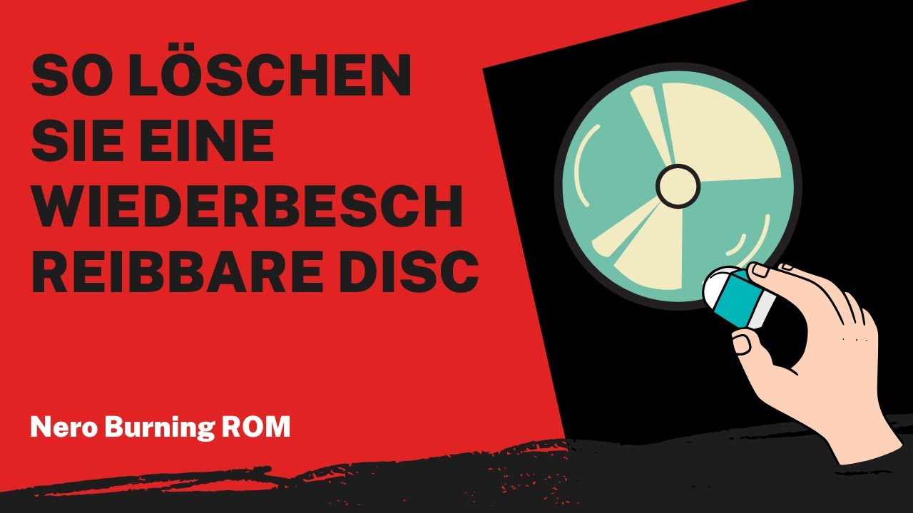 So löschen Sie eine wiederbeschreibbare Disc | Nero Burning ROM Anleitung