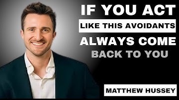 Do This and the Avoidant Man Will Come Back Every Time || MATTHEW HUSSEY