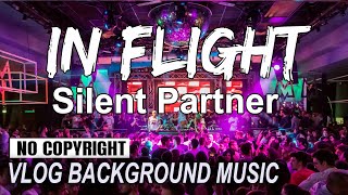 In Flight - Silent Partner [Vlog No Copyright Music] Dance & Electronics Dark Background Music 2021