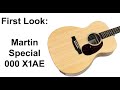 First Look: Martin Special 000 X1AE