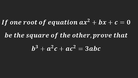 If one root of eqn ax^2+bx+c=0 be the square of the other prove b^3 +a^2c+ac^2=3abc