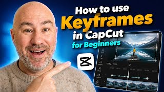 CapCut Keyframes Tutorial for Beginners