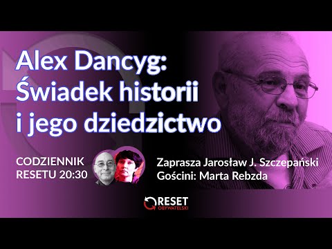 Alex Dancyg: Świadek historii i jego dziedzictwo - Marta Rebzda - Szczepański #CodziennikResetu