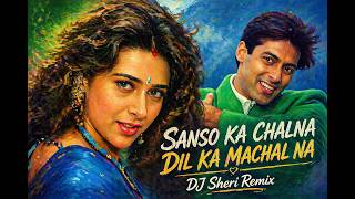 Sanso Ka Chalna Dil Ka Machalna - DJ Sheri Remix | Romantic 90s Vibe | Bass Boosted | Trending 2026