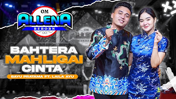 BAHTERA  MAHLIGAI CINTA - BAYU PRATAMA ft LAILA AYU - OM ALLENA REBORN