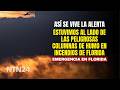 Estuvimos al lado de las peligrosas columnas de humo en incendios de Florida: así se vive la alerta