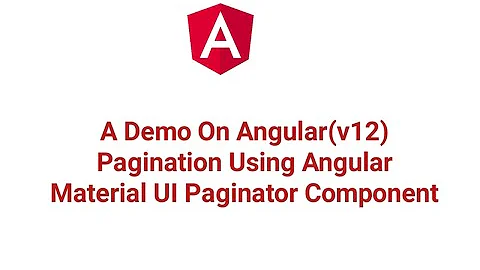 A Demo On Angular(v12) Pagination Using Angular Material UI Paginator Component