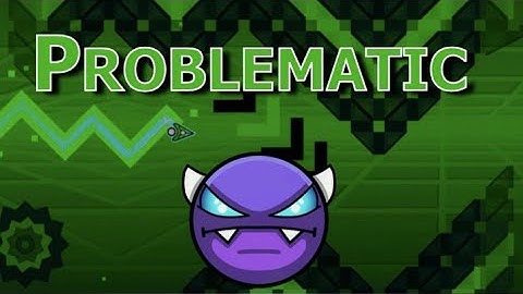 "Problematic" By Dhafin (Iconic Demon) 100% - GEOMETRY DASH 2.11