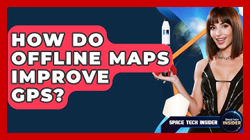 How Do Offline Maps Improve GPS? - Space Tech Insider