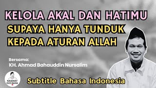 Gus Baha: Kelola Akal Dan Hatimu Supaya Hanya Tunduk Kepada Aturan Allah 