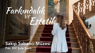Mindful Bir Bakışla Sakıp Sabancı Müzesi | Sanat, Mekan ve Zihin Mindful Bir Bakışla Sakıp Sabancı Müzesi | Sanat, Mekan ve Zihin