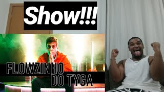 Flowzinho do Tyga - Fabio Brazza  REACT E UM POUCO DE ANÁLISE