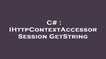 C# : IHttpContextAccessor Session GetString