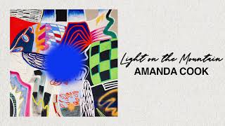 Video thumbnail of "Amanda Cook - Light on the Mountain (Official Audio)"