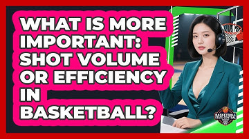 What Is More Important: Shot Volume Or Efficiency In Basketball? - Basketball Stats Central
