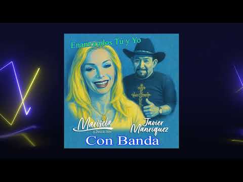 Marisela y Javier Manriquez - "Enamorados Tu y Yo" (con banda) [AUDIO] | Discos America