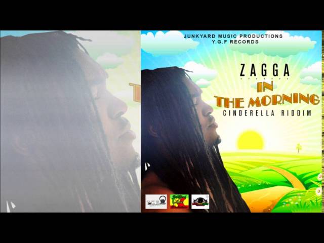 Zagga - In The Morning (Feb. 2015, Cinderella Riddim)
