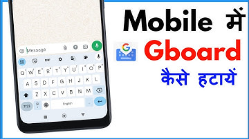 Mobile Me Gboard Kaise Hataye | Google Keyboard Kaise Hataye