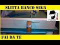 Slitta fai da te per banco sega by paolo brada diy