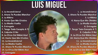Luis Miguel 2024 MIX Las Mejores Canciones  La Incondicional, Ahora Te Puedes Marchar, La Bikin...