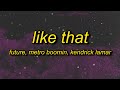 Future, Metro Boomin, Kendrick Lamar - Like That (Lyrics)