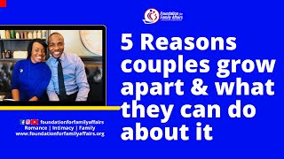 5 Reasons couples grow apart and what they can do about it | Chidi and Victor Akunna