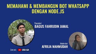 BEBALIK#8 | Memahami & Membangun Bot Whatsapp Dengan Node.Js with Bagus Fahrudin J.