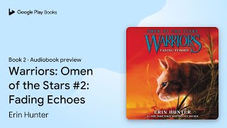 Warriors: Omen of the Stars #2: Fading Echoes by Erin Hunter · Audiobook preview