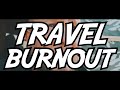 TRAVEL BURNOUT - Living the Vanlife